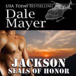 SEALs of Honor: Jackson Book 19: SEALs of Honor, Dale Mayer