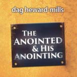The Anointed & His Anointing, Dag Heward-Mills