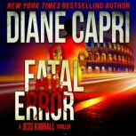 Fatal Error A Jess Kimball Thriller, Book 3, Diane Capri