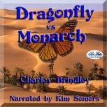 Dragonfly Vs Monarch Book Two, Charley Brindley
