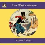 Uncle Wiggily's icicle maker, Howard R. Garis