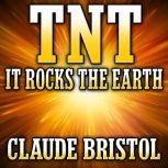 TNT It Rocks the Earth, Claude Bristol