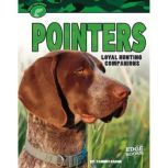 Pointers Loyal Hunting Companions, Tammy Gagne