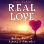 Real Love Finding The One Lasting Relationship, Lyra Adams