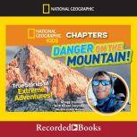 Danger on the Mountain! True Stories of Extreme Adventures, Gregg Treinish