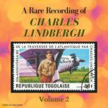 A Rare Recording of Charles Lindbergh - Volume 2, Charles Lindbergh