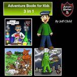 Adventure Books for Kids 3 in 1 Awesome Childrens Stories about Animals and Monsters (Kids Adventure Stories)