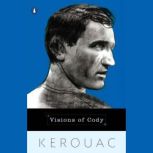 Visions of Cody Selections from the Novel, Jack Kerouac