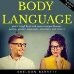 Body language: who is lying? Read and analyze people through gesture, posture, expressions, movements and mimicry