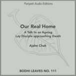 Our Real Home A Talk to an Ageing Lay Disciple approaching Death, Ajahn Chah