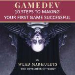 GAMEDEV 10 Steps to Making Your First Game Successful