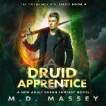 Druid Apprentice A New Adult Urban Fantasy Novel, M.D. Massey