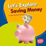 Let's Explore Saving Money, Laura Hamilton Waxman