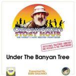 The Old Gray Goose's Story Hour; The World's Best Storyteller; Original Masters Series Re-mixed and Re-mastered; Under The Banyan Tree , The Old Gray Goose and Eden Giuliano