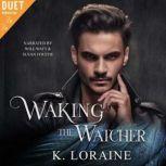 Waking the Watcher, K. Loraine