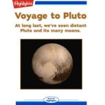 Voyage to Pluto At long last, we've seen distant Pluto and its many moons, Ken Croswell, Ph.D.
