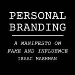 Personal Branding: A Manifesto on Fame and Influence, Isaac Mashman