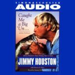 Caught Me A Big'Un...And then I Let Him Go! Jimmy Houston's Bass Fishing Tips, Jimmy Houston