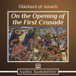 On the Opening of the First Crusade, Ekkehard of Aurach