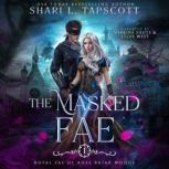 The Masked Fae, Shari L. Tapscott