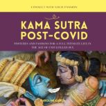 Kama Sutra Post-Covid Postures and Passions for a Full Intimate Life In the Age of Unfulfilled Sex, CAROLINE GARCIA