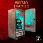 Jeffrey Dahmer The Milwaukee Monster
