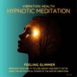 Feeling Slimmer, Vibration Health Hypnotic Meditation