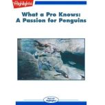 A Passion for Penguins What a Pro Knows, Mary Paulson