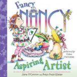 Fancy Nancy: Aspiring Artist, Jane O'Connor