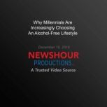 Why Millennials Are Increasingly Choosing An Alcohol-Free Lifestyle, PBS NewsHour