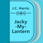 Jacky-My-Lantern, J. C. Harris