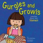 Gurgles and Growls Learning About Your Stomach, Pamela Hill Nettleton