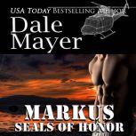 SEALs of Honor: Markus Book 7: SEALs of Honor, Dale Mayer