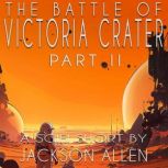 The Battle of Victoria Crater - Part Two, Jackson Allen