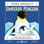 Emperor Penguin (Young Zoologist) A First Field Guide to the Flightless Bird from Antarctica, Dr. Michelle LaRue