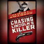 Chasing Lincoln's Killer, James L. Swanson