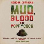 Mud, Blood and Poppycock Britain and the Great War, Gordon Corrigan