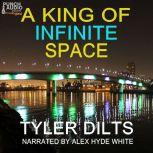 A King of Infinite Space, Tyler Dilts