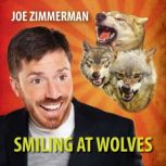 Joe Zimmerman: Smiling At Wolves, Joe Zimmerman
