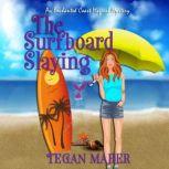 The Surfboard Slaying An Enchanted Coast Witch Mystery, Tegan Maher