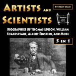 Artists and Scientists Biographies of Thomas Edison, William Shakespeare, Albert Einstein, and More, Kelly Mass