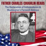 Father Charles Coughlin Reads The Declaration of Independence & Washington's Farewell Address, Father Charles Coughlin