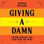 Giving A Damn Racism, Romance and Gone with the Wind, Patricia Williams