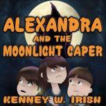 Alexandra and the Moonlight Caper, Kenney W. Irish