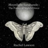 Moonlight Sarabande The Poetry of Night's Dance, Rachel Lawson