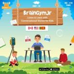 BrainGymJr : Listen and Learn with Conversational Stories ( Age 9-10 years) - III A collection of five, short conversational Audio Stories for 9-10 year old children., BrainGymJr