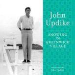 Snowing in Greenwich Village A Selection from the John Updike Audio Collection, John Updike