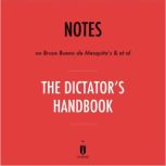 Notes on Bruce Bueno de Mesquita's & et al The Dictator's Handbook by Instaread