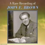 A Rare Recording of John E. Brown, John E. Brown