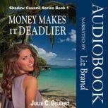 Shadow Council Book 1: Money Makes it Deadlier A Fast-Paced Mystery Novella Featuring a Female FBI Agent in Hawaii, Julie C Gilbert